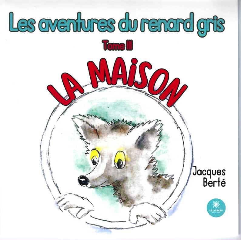 Les aventures du renard gris tome 3 : La maison